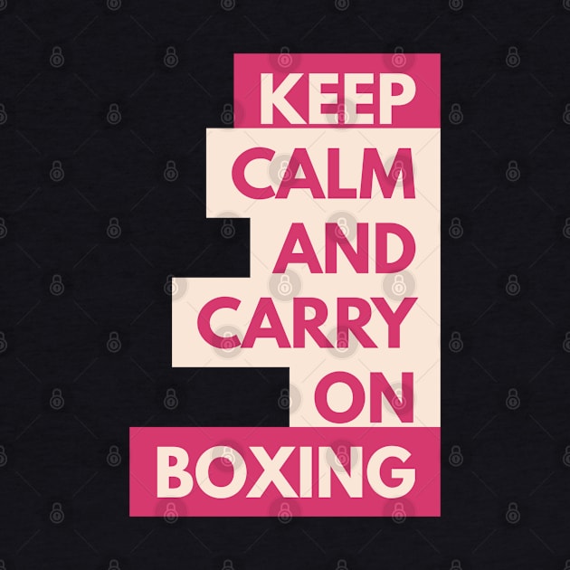 Keep Calm and Carry On Boxing by coloringiship